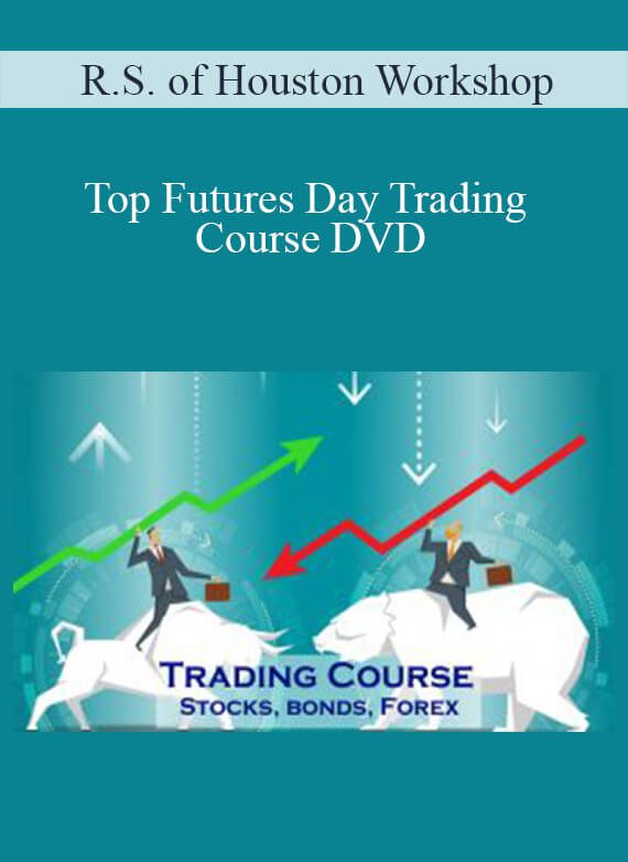[Download Now] R.S. of Houston Workshop – Top Futures Day Trading Course DVD