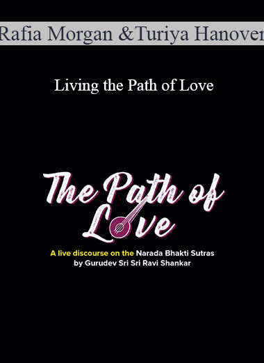 Rafia Morgan and Turiya Hanover - Living the Path of Love