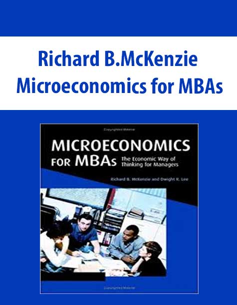Richard B.McKenzie – Microeconomics for MBAs