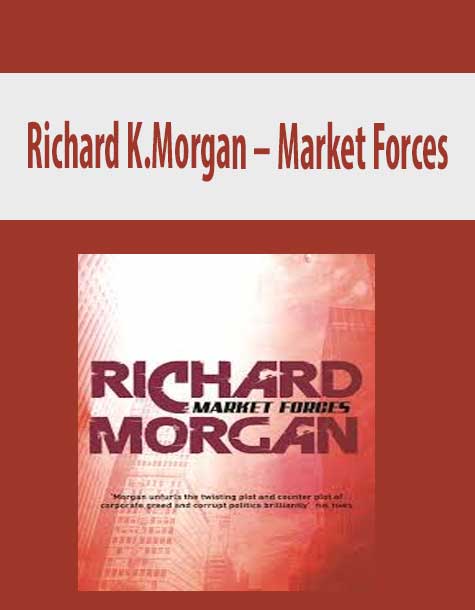 Richard K.Morgan – Market Forces