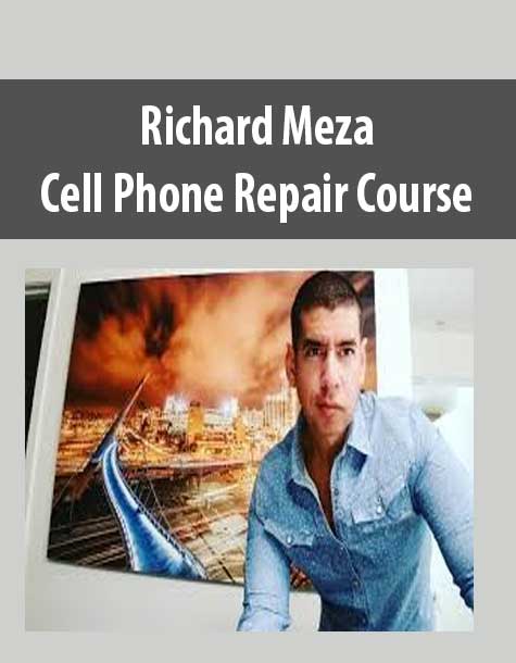 [Download Now] Richard Meza – Cell Phone Repair Course