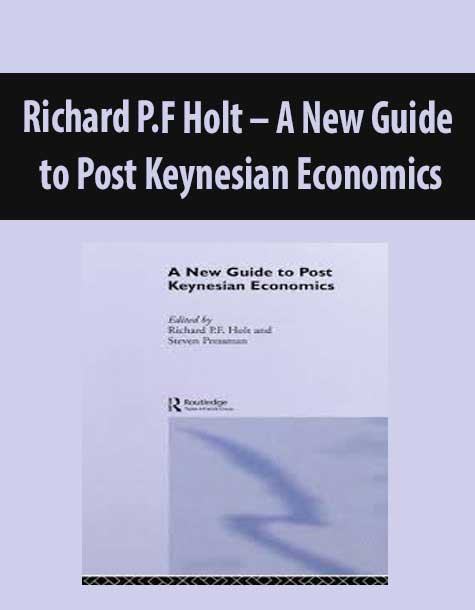 Richard P.F Holt – A New Guide to Post Keynesian Economics