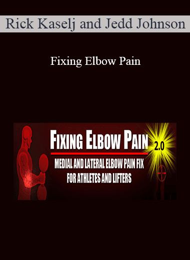 Rick Kaselj and Jedd Johnson - Fixing Elbow Pain