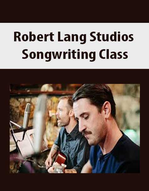 Robert Lang Studios Songwriting Class
