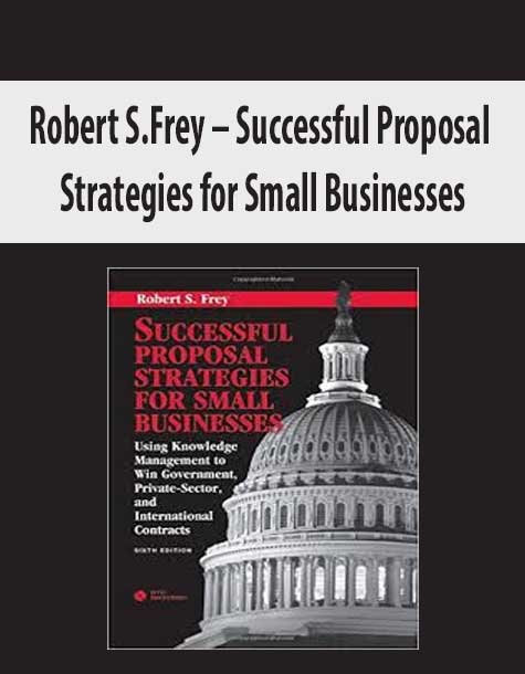 Robert S.Frey – Successful Proposal Strategies for Small Businesses