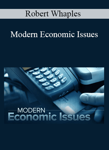 Robert Whaples - Modern Economic Issues