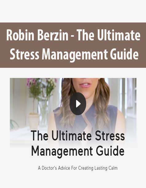 [Download Now] Robin Berzin - The Ultimate Stress Management Guide