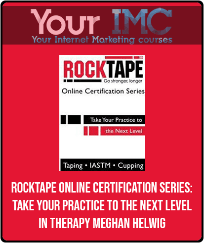 [Download Now] RockTape Online Certification Series: Take Your Practice to the Next Level in Therapy - Meghan Helwig