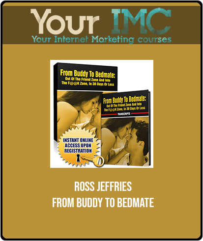 Ross Jeffries - From Buddy to Bedmate
