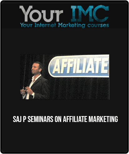 [Download Now] Saj P - Seminars on Affiliate Marketing
