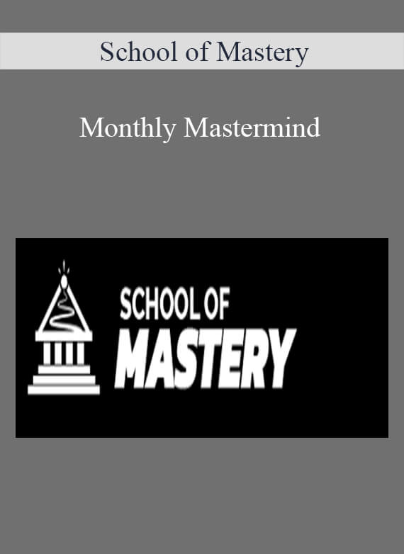 [Download Now] School of Mastery - Monthly Mastermind