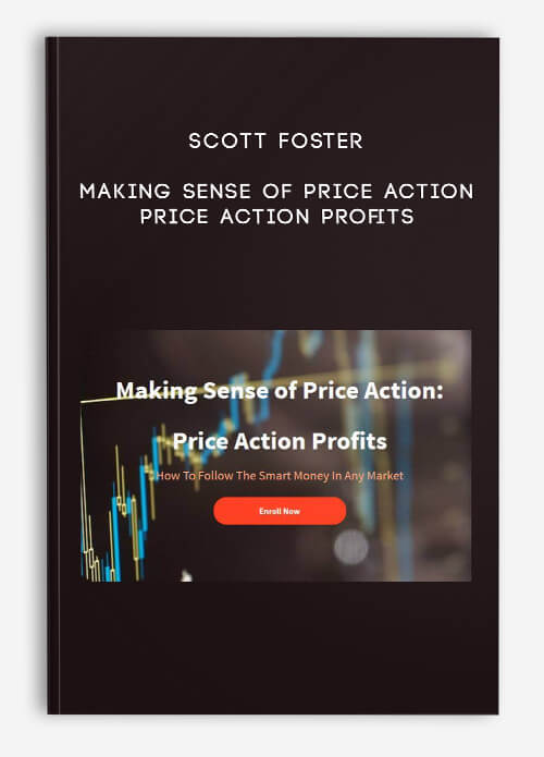 [Download Now] Scott Foster – Making Sense of Price Action: Price Action Profits
