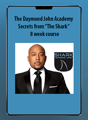 The Daymond John Academy - Secrets from “The Shark” - 8 week course