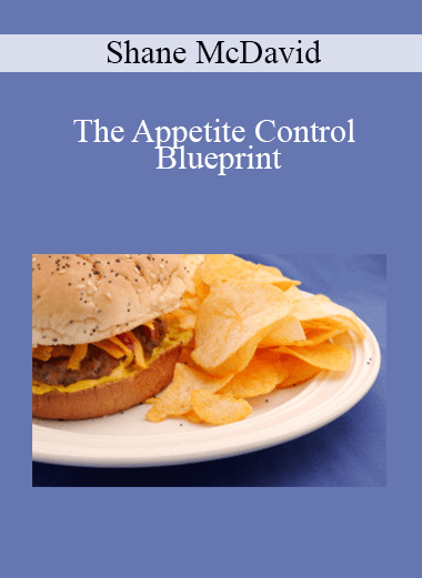Shane McDavid - The Appetite Control Blueprint