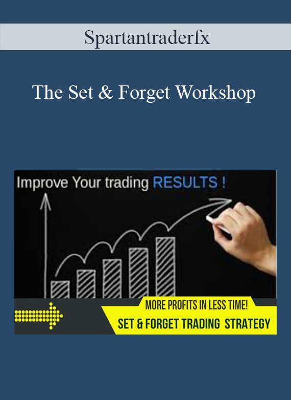 Spartantraderfx – The Set & Forget Workshop