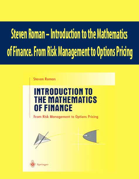 Steven Roman – Introduction to the Mathematics of Finance. From Risk Management to Options Pricing