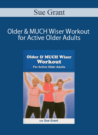 Sue Grant – Older & MUCH Wiser Workout for Active Older Adults
