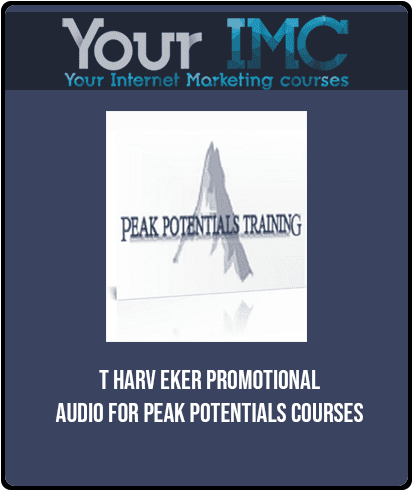 [Download Now] T Harv Eker - Promotional Audio for Peak Potentials Courses