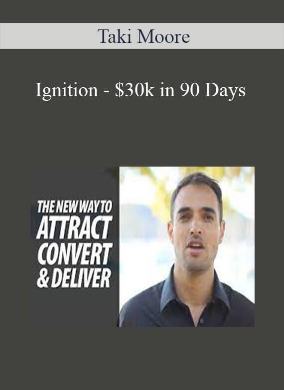 [Download Now] Taki Moore - Ignition - $30k in 90 Days