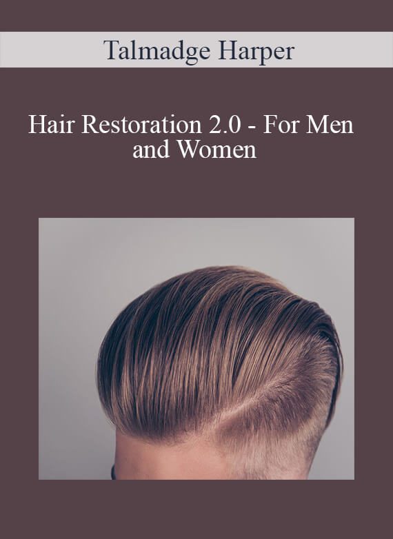 [Download Now] Talmadge Harper - Hair Restoration 2.0 - For Men and Women