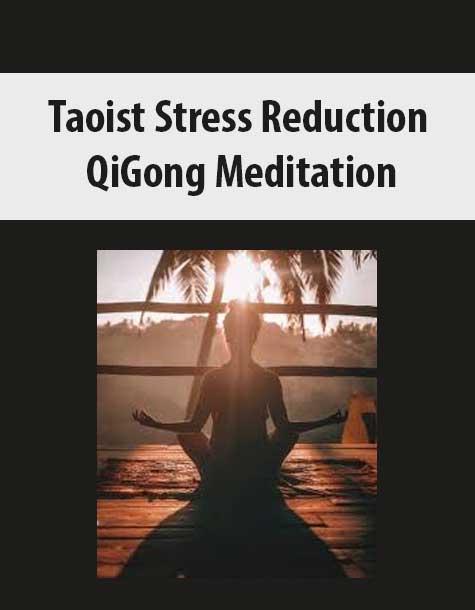 Taoist Stress Reduction – QiGong Meditation