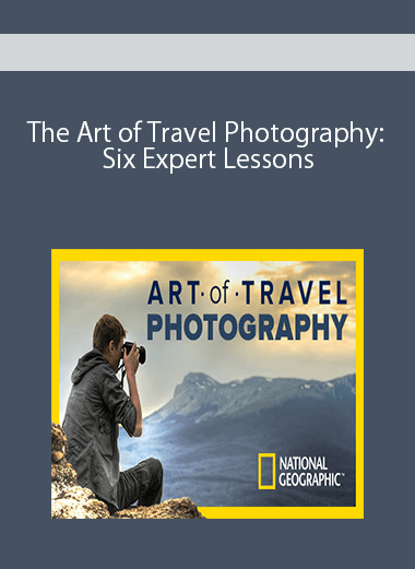 The Art of Travel Photography: Six Expert Lessons