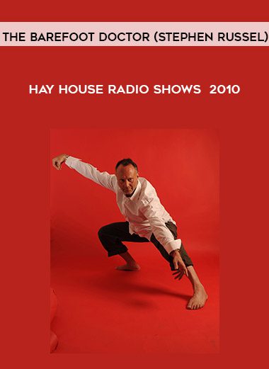 Hay House Radio Shows - 2010 - The Barefoot Doctor (Stephen Russel)