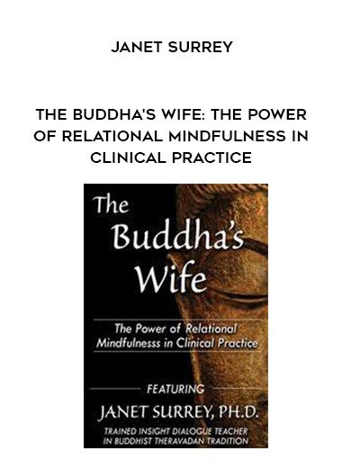 [Download Now] The Buddha's Wife: The Power of Relational Mindfulness in Clinical Practice - Janet Surrey