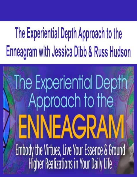[Download Now] The Experiential Depth Approach to the Enneagram with Jessica Dibb & Russ Hudson