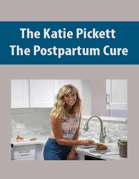 [Download Now] The Katie Pickett – The Postpartum Cure
