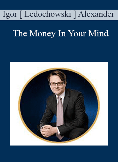 The Money In Your Mind - Igor [ Ledochowski ] Alexander