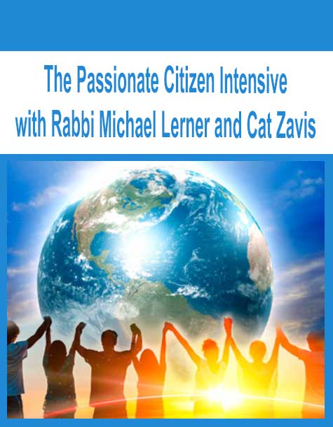 [Download Now] The Passionate Citizen Intensive with Rabbi Michael Lerner and Cat Zavis