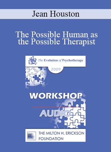 [Audio Download] EP09 Workshop 42 - The Possible Human as the Possible Therapist - Jean Houston