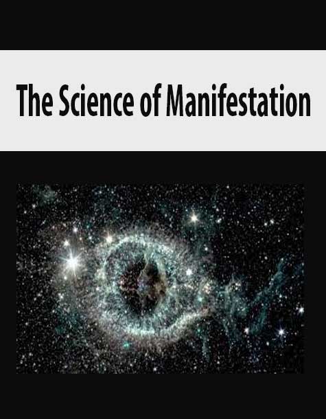The Science of Manifestation