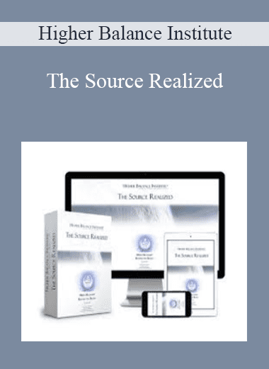 The Source Realized - Higher Balance Institute