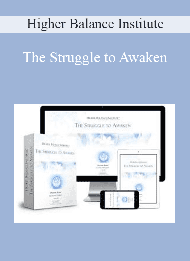 The Struggle to Awaken - Higher Balance Institute