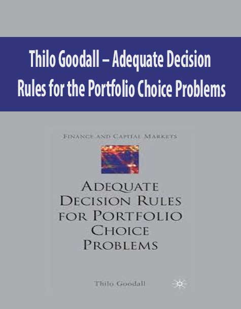Thilo Goodall – Adequate Decision Rules for the Portfolio Choice Problems