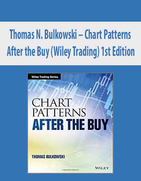 Thomas N. Bulkowski – Chart Patterns – After the Buy (Wiley Trading) 1st Edition