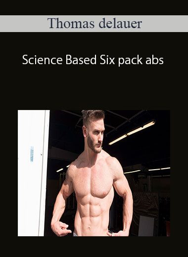 Thomas delauer – Science Based Six pack abs