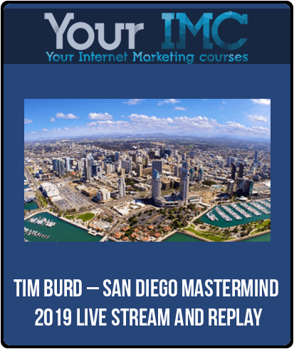 [Download Now] Tim Burd – San Diego Mastermind 2019 Live Stream and Replay