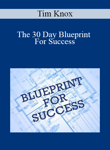 Tim Knox - The 30 Day Blueprint For Success