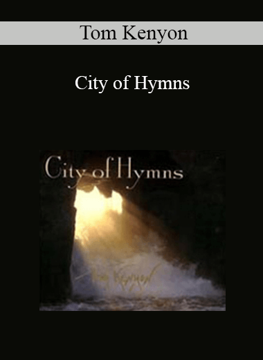 Tom Kenyon - City of Hymns