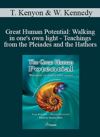 Tom Kenyon & Wendy Kennedy - Great Human Potential: Walking in one's own light - Teachings from the Pleiades and the Hathors