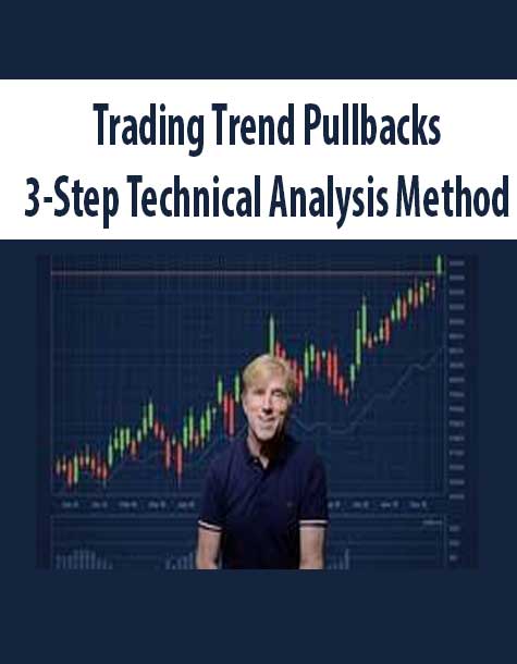 [Download Now] Trading Trend Pullbacks – 3-Step Technical Analysis Method