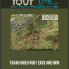 Train Hard Fight Easy And Win