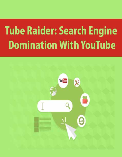 Tube Raider: Search Engine Domination With YouTube