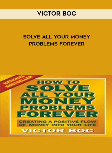 Solve All Your Money Problems Forever - Victor Boc
