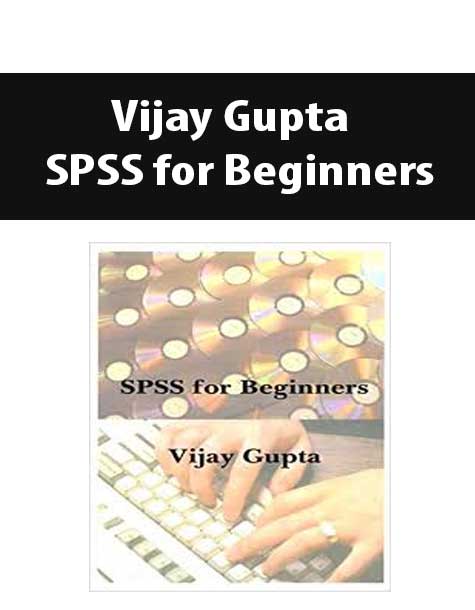 Vijay Gupta – SPSS for Beginners