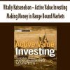 Vitaliy Katsenelson – Active Value Investing. Making Money in Range Bound Markets