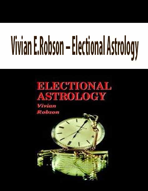 Vivian E.Robson – Electional Astrology
